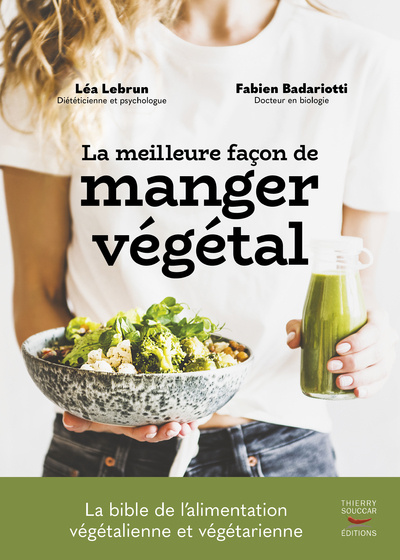 Könyv La Meilleure façon de manger végétal - La bible de l'alimentation végétalienne et végétarienne Fabien Badariotti