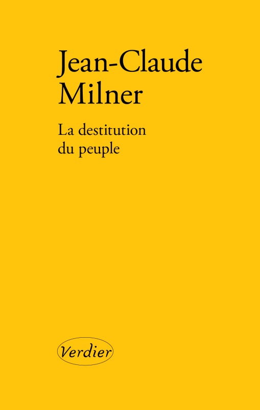 Knjiga La destitution du peuple MILNER JEAN-CLAUDE