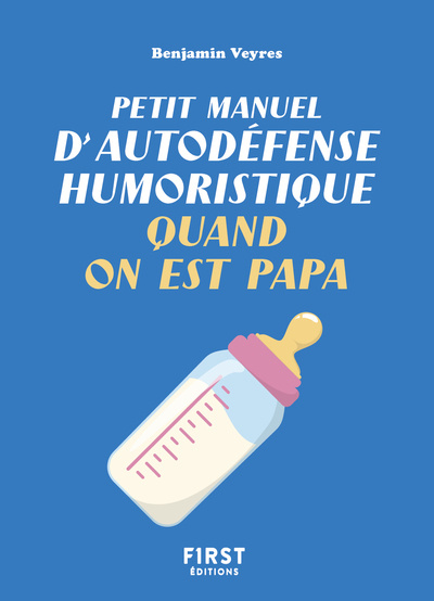 Knjiga Petit manuel d'autodéfense humoristique quand on est papa Benjamin Veyres