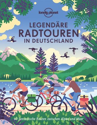 Книга Lonely Planet Bildband Legendäre Radtouren in Deutschland Franziska Consolati