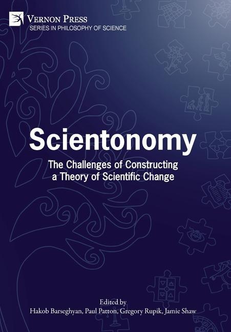 Buch Scientonomy: The Challenges of Constructing a Theory of Scientific Change Paul Patton