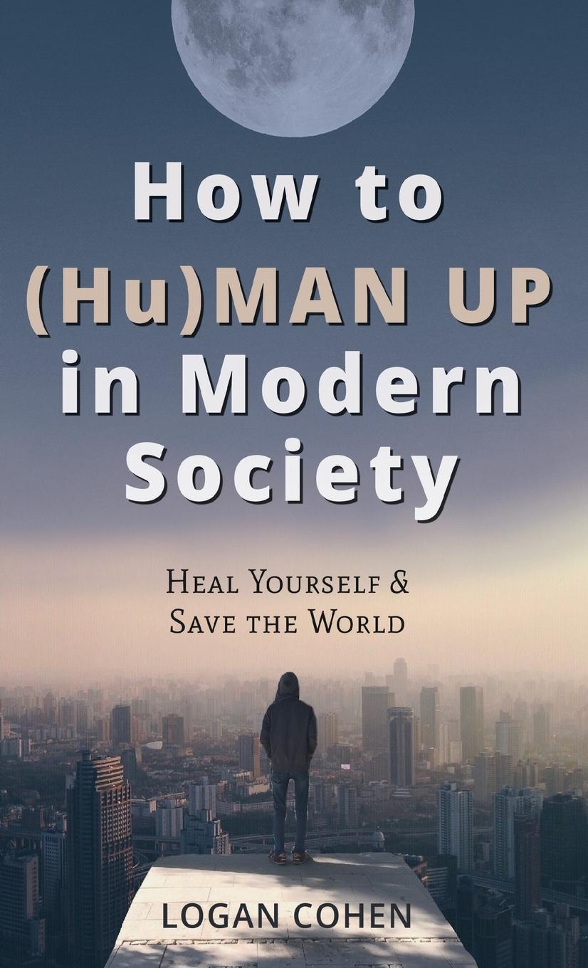 Kniha How to (Hu)Man Up in Modern Society 