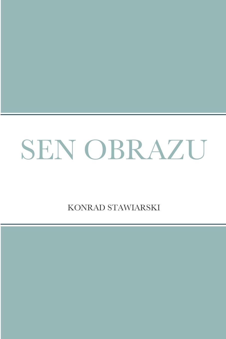 Knjiga Sen Obrazu Konrad Stawiarski