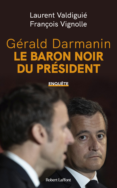 Kniha Gérald Darmanin, le baron noir du Président Laurent Valdiguié