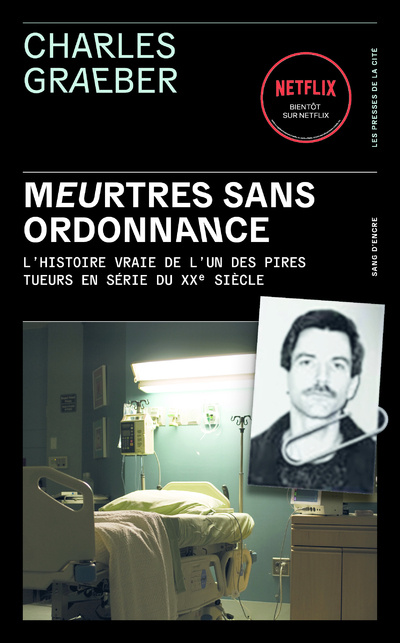 Книга Meurtres sans ordonnance - L histoire vraie de l un des pires tueurs en série du XXe siècle Charles Graeber