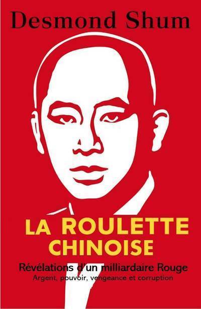 Book La roulette chinoise - Argent, pouvoir, corruption et vengeance dans la Chine d'aujourd'hui Desmond Shum