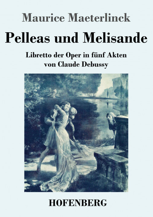 Carte Pelleas und Melisande Friedrich Von Oppeln-Bronikowski