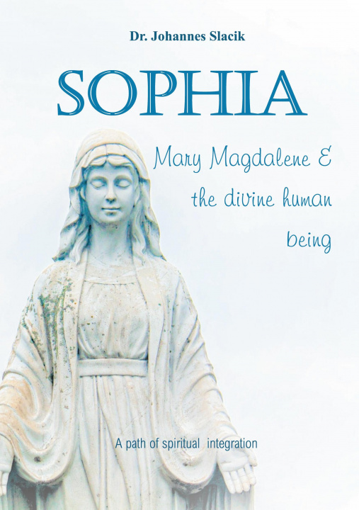 Kniha Sophia, Mary Magdalena & the divine human being 