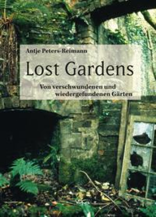 Knjiga Lost Gardens Antje Peters-Reimann