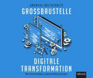 Audio Großbaustelle digitale Transformation Robert Gregor Kühn