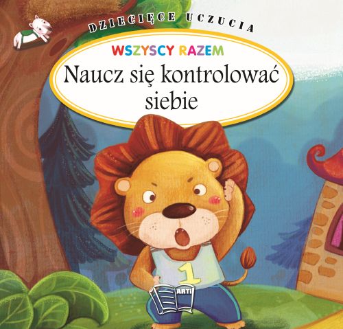 Kniha Naucz się kontrolować siebie. Dziecięce uczucia Opracowanie zbiorowe