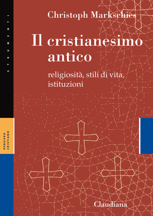 Kniha cristianesimo antico. Religiosità, stili di vita, istituzioni Christoph Markschies