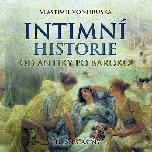 Audio Intimní historie od antiky po baroko Vlastimil Vondruška