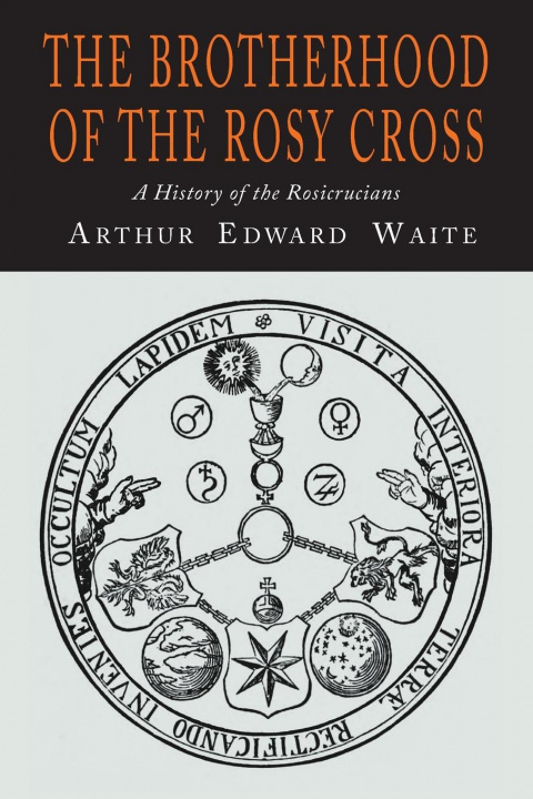 Kniha The Brotherhood of the Rosy Cross Arthur Edward Waite