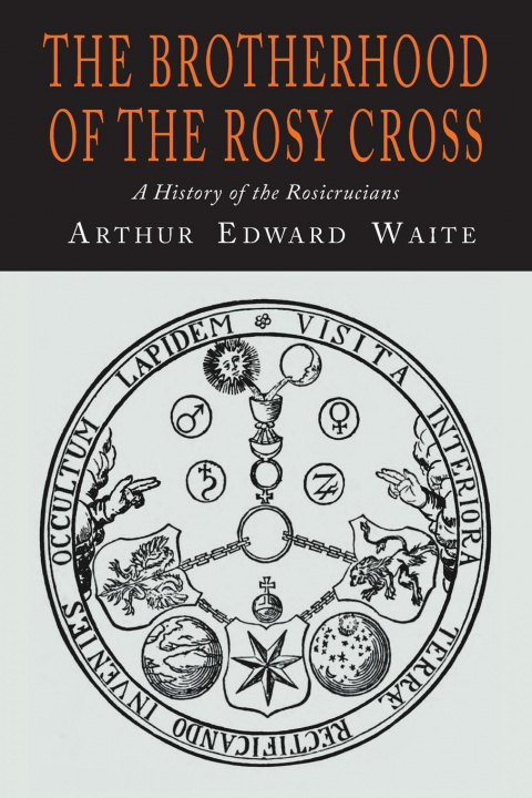 Książka The Brotherhood of the Rosy Cross Arthur Edward Waite