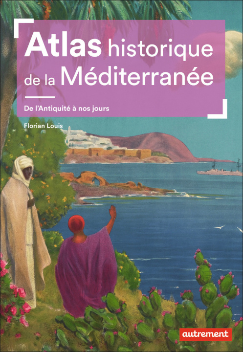 Kniha Atlas historique de la Méditerranée FLORIAN LOUIS