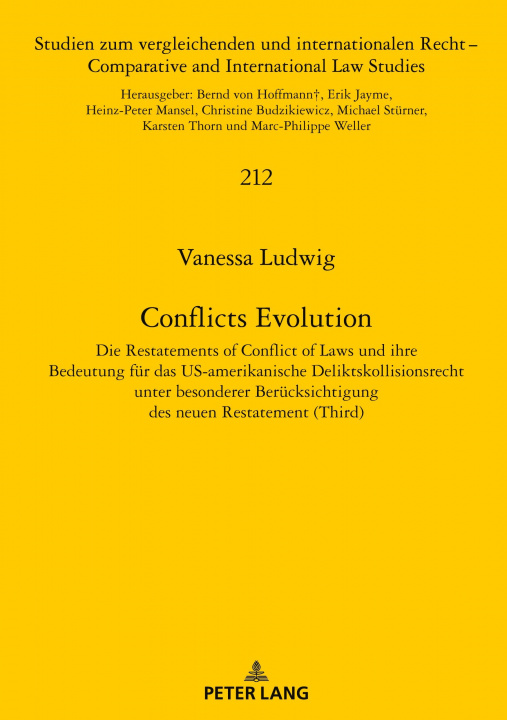 Knjiga Conflicts Evolution; Die Restatements of Conflict of Laws und ihre Bedeutung fur das US-amerikanische Deliktskollisionsrecht unter besonderer Berucksi Vanessa Ludwig