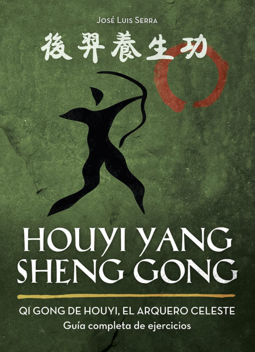 Kniha Houyi yang sheng gong:qi gong de houyi, el arquero celeste JOSE LUIS SERRA
