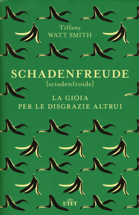 Kniha Schadenfreude. La gioia per le disgrazie altrui Tiffany Watt Smith