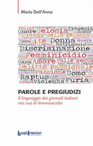 Carte Parole e pregiudizi. Il linguaggio dei giornali italiani nei casi di femminicidio Maria Dell'Anno