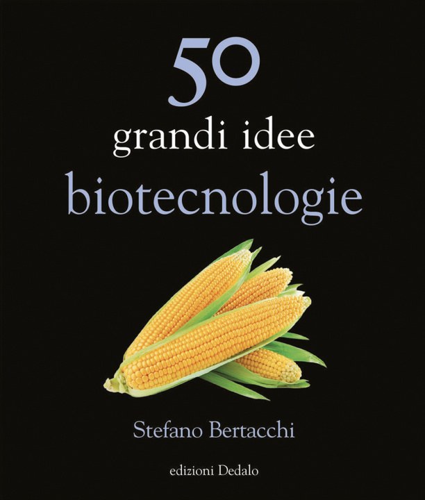 Kniha 50 grandi idee. Biotecnologie Stefano Bertacchi
