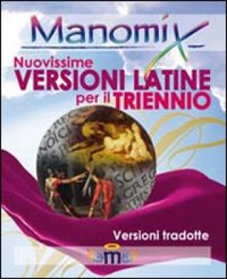 Könyv Manomix. Nuovissime versioni latine per il triennio e la maturità. Con traduzione Zopito Di Tillio