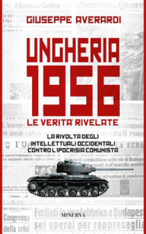 Könyv Ungheria 1956. Le verità rivelate Giuseppe Averardi