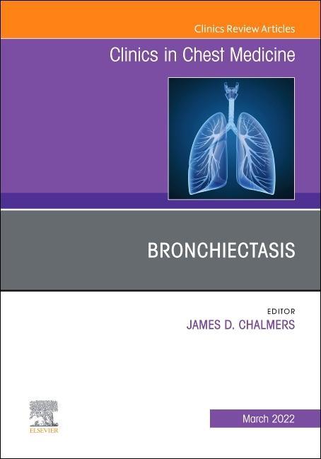 Knjiga Bronchiectasis, An Issue of Clinics in Chest Medicine JAMES D. CHALMERS