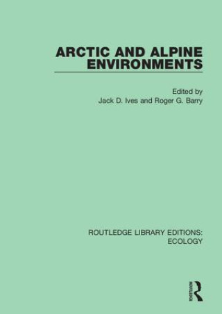 Knjiga Arctic and Alpine Environments Jack D. Ives