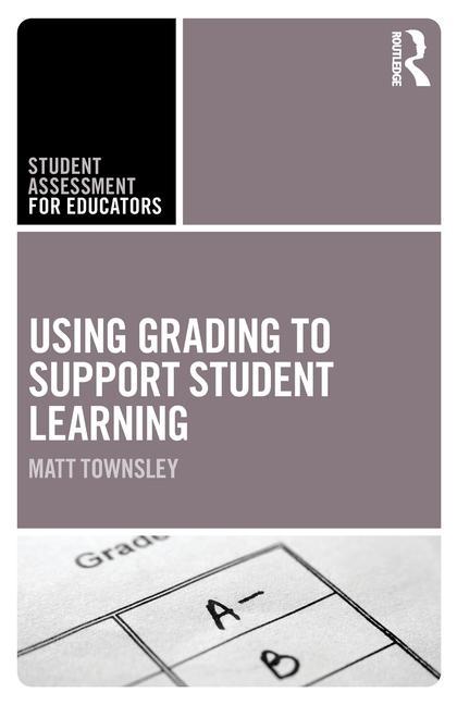 Knjiga Using Grading to Support Student Learning Matt Townsley