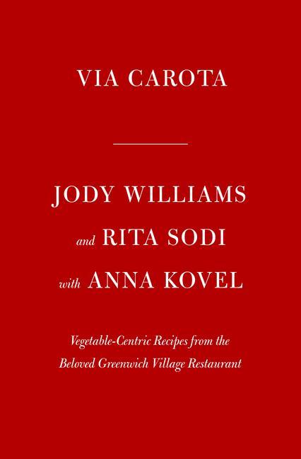 Kniha Via Carota: A Celebration of Seasonal Cooking from the Beloved Greenwich Village Restaurant: An Italian Cookbook Rita Sodi