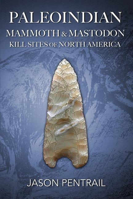 Książka Paleoindian Mammoth and Mastodon Kill Sites of North America 