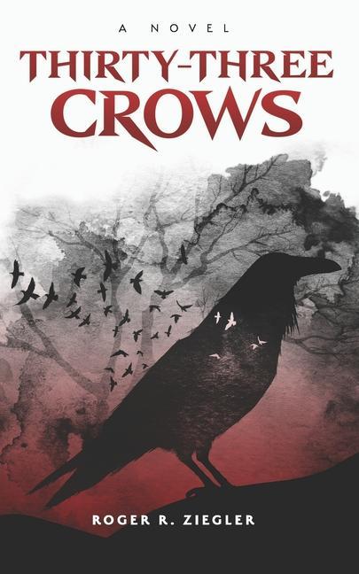 Knjiga Thirty-three Crows Roger R. Ziegler