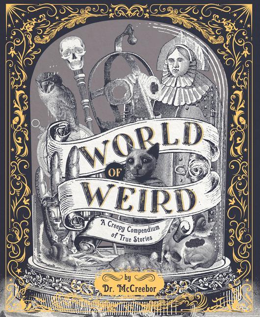 Book World of Weird: A Creepy Compendium of True Stories Celsius Pictor