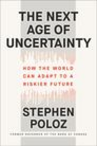 Book The Next Age of Uncertainty: How the World Can Adapt to a Riskier Future 