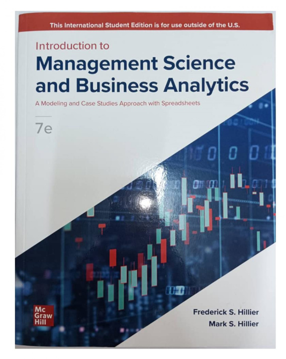 Kniha ISE Introduction to Management Science: A Modeling and Case Studies Approach with Spreadsheets Frederick Hillier