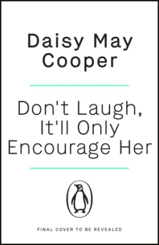 Könyv Don't Laugh, It'll Only Encourage Her Daisy May Cooper