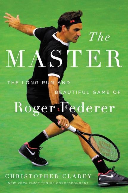 Book The Master: The Long Run and Beautiful Game of Roger Federer 