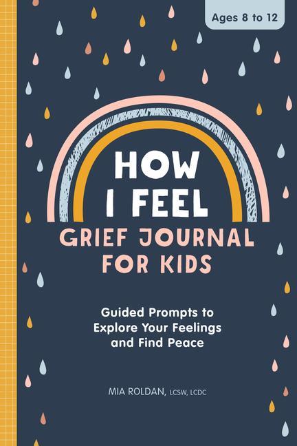 Kniha How I Feel: Grief Journal for Kids: Guided Prompts to Explore Your Feelings and Find Peace 