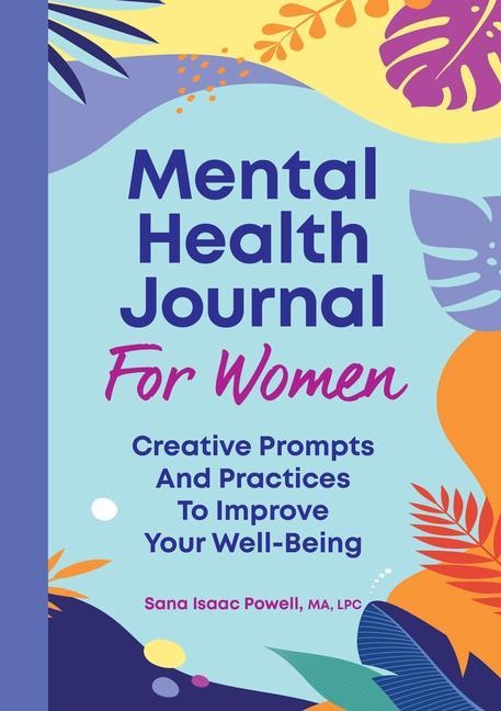 Kniha Mental Health Journal for Women: Creative Prompts and Practices to Improve Your Well-Being 