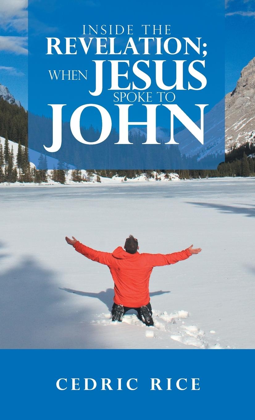 Knjiga Inside the Revelation; When Jesus Spoke to John Cedric Rice