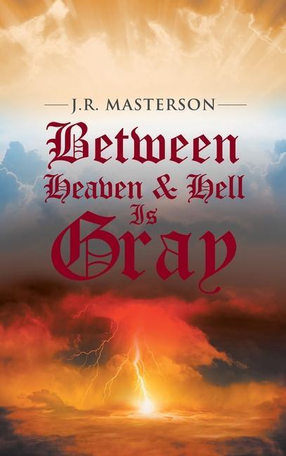 Knjiga Between Heaven & Hell Is Gray J.R. Masterson