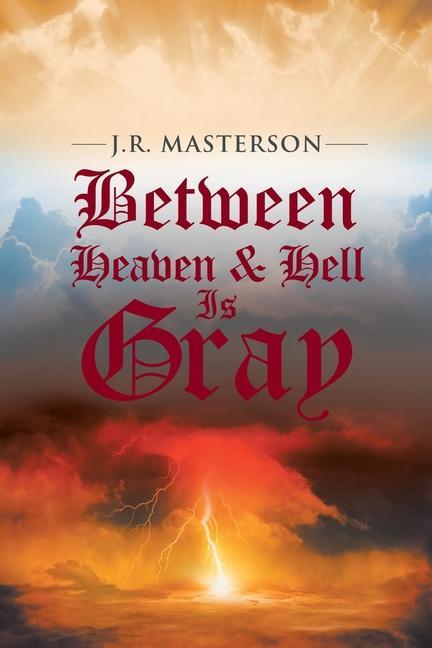 Knjiga Between Heaven & Hell Is Gray J.R. Masterson