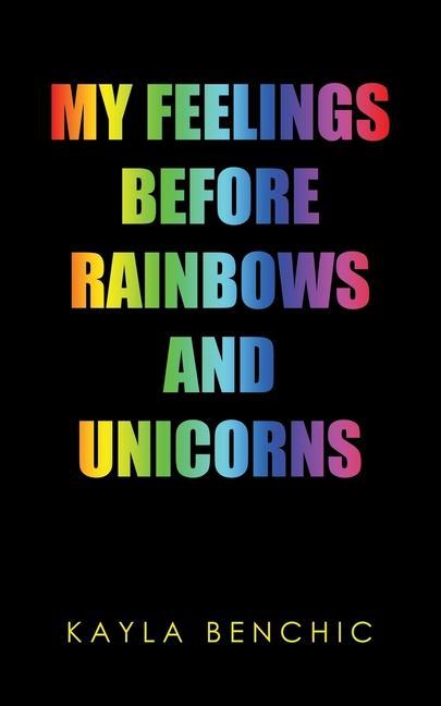 Knjiga My Feelings Before Rainbows and Unicorns Kayla Benchic