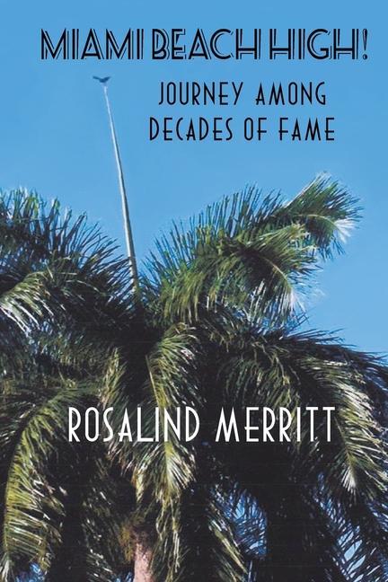 Könyv Miami Beach High! Journey Among Decades of Fame 