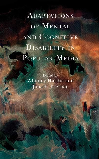 Könyv Adaptations of Mental and Cognitive Disability in Popular Media Whitney Hardin
