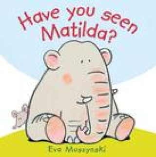 Kniha Have you Seen Matilda? Eva Muszynski