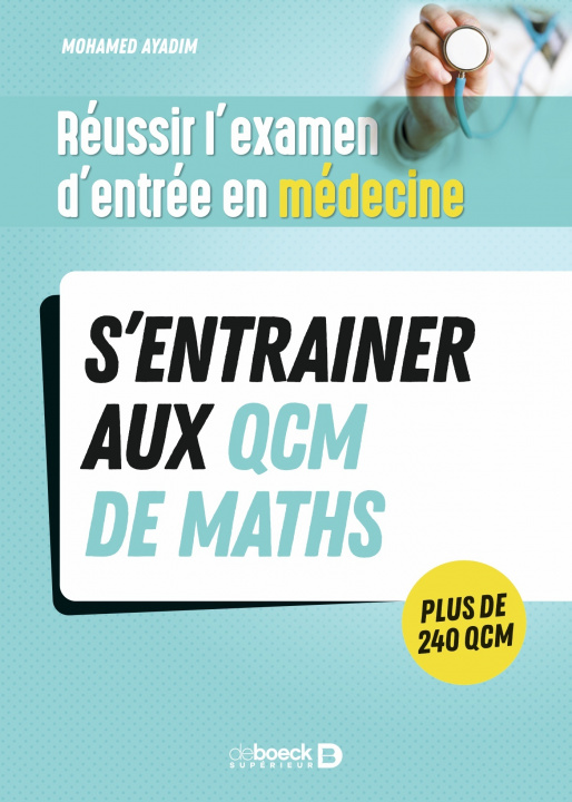 Book Réussir l'examen d'entrée en médecine - S’entrainer avec des QCM de maths pour le jour J Ayadim