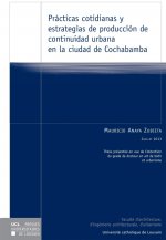 Könyv Prácticas cotidianas y estrategias de producción de continuidad urbana en la ciudad de Cochabamba Anaya Zubieta