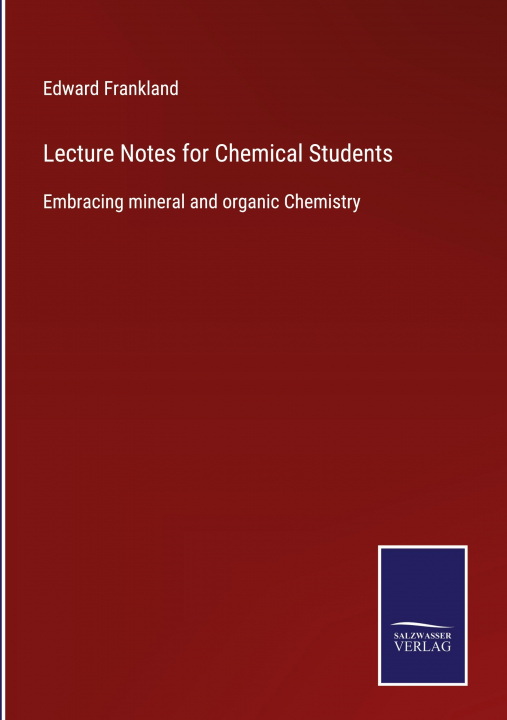 Knjiga Lecture Notes for Chemical Students Edward Frankland